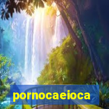 pornocaeioca