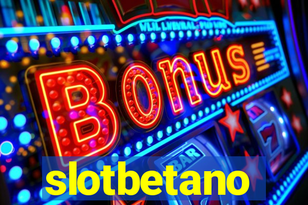 slotbetano