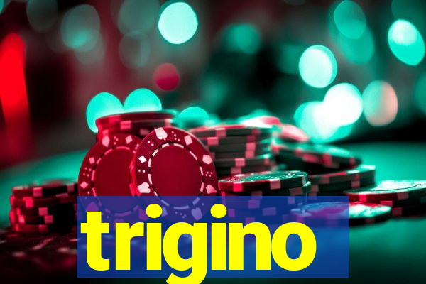 trigino