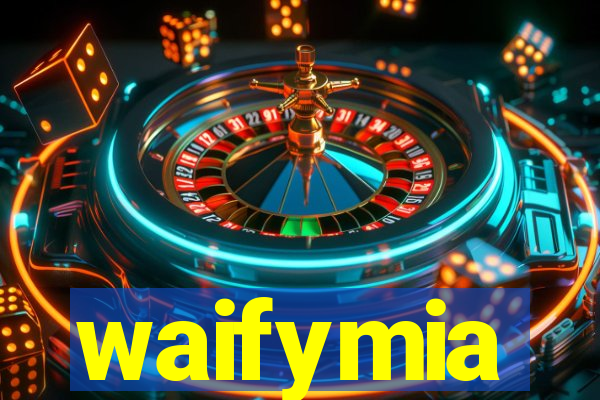 waifymia