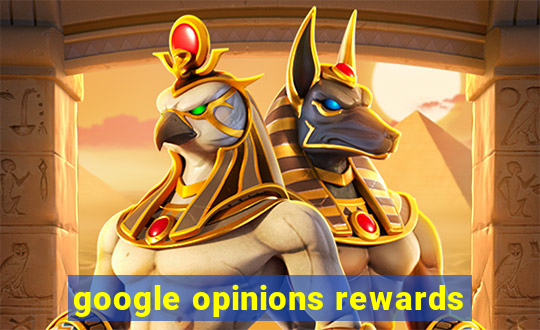 google opinions rewards