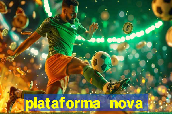 plataforma nova pagando muito