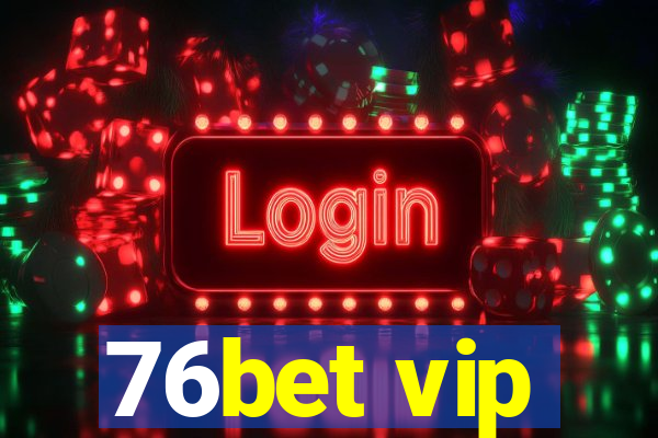 76bet vip