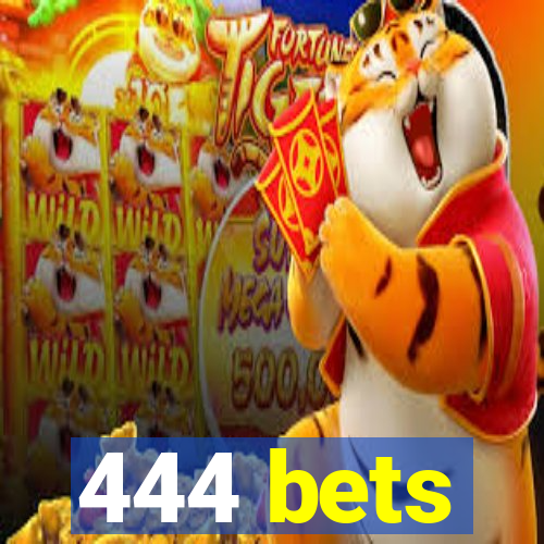 444 bets