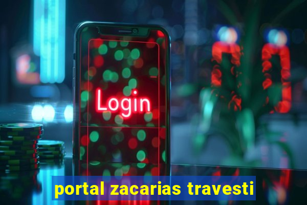 portal zacarias travesti