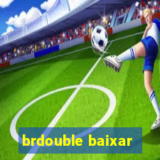 brdouble baixar