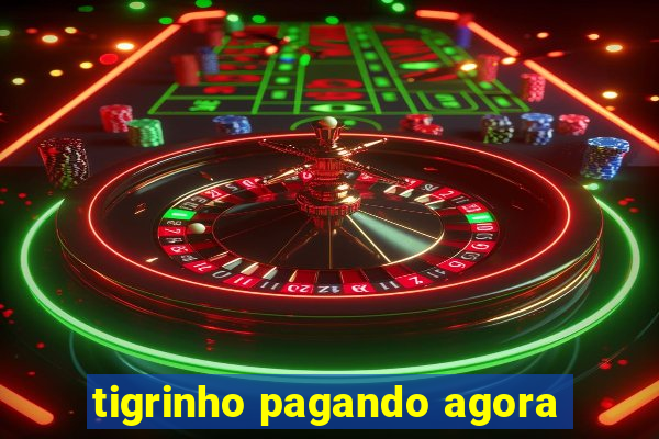 tigrinho pagando agora