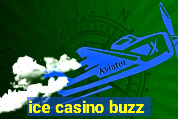 ice casino buzz