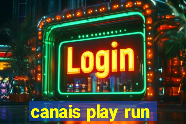 canais play run