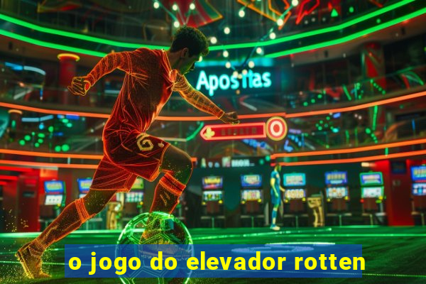 o jogo do elevador rotten