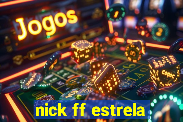 nick ff estrela