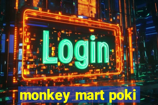 monkey mart poki