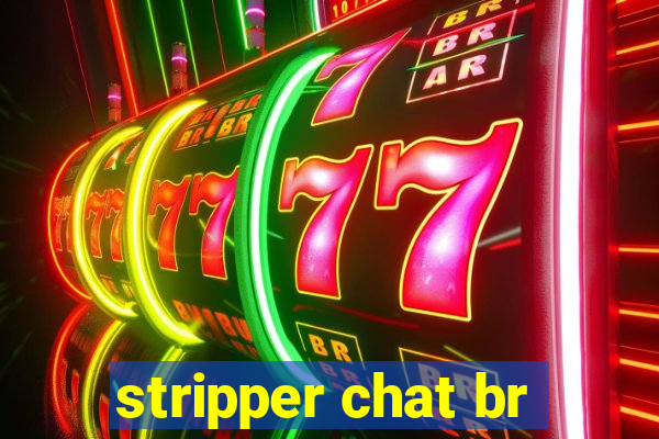 stripper chat br