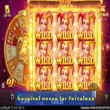 hospital nosso lar fortaleza