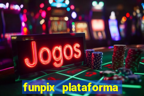 funpix plataforma de jogos