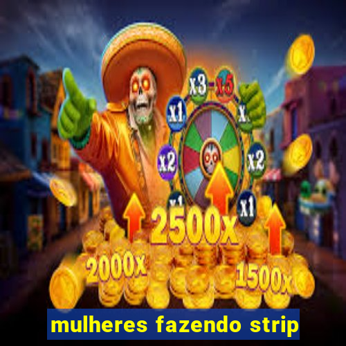 mulheres fazendo strip