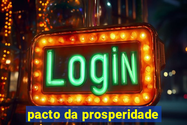 pacto da prosperidade