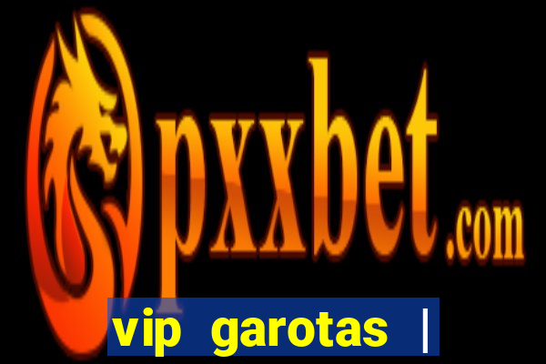 vip garotas | acompanhantes santa maria