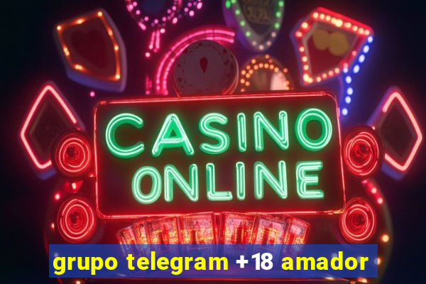 grupo telegram +18 amador