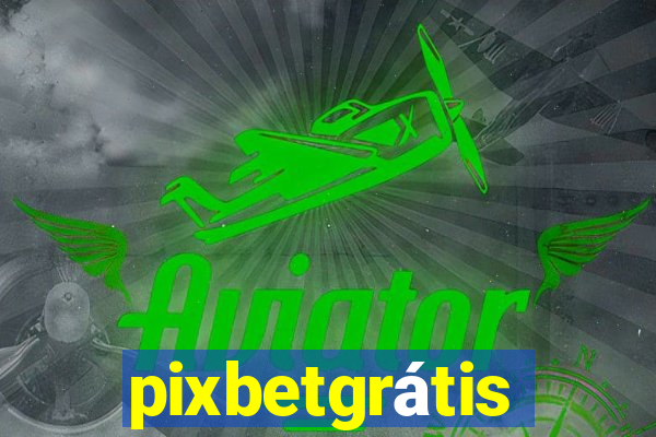 pixbetgrátis