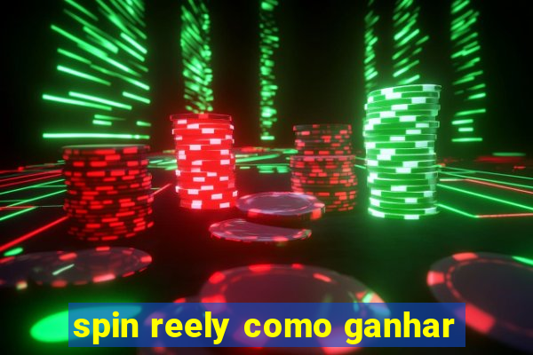 spin reely como ganhar