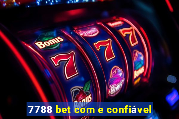 7788 bet com e confiável