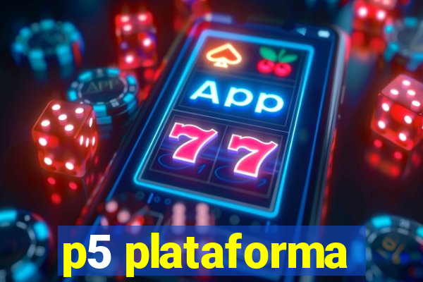 p5 plataforma