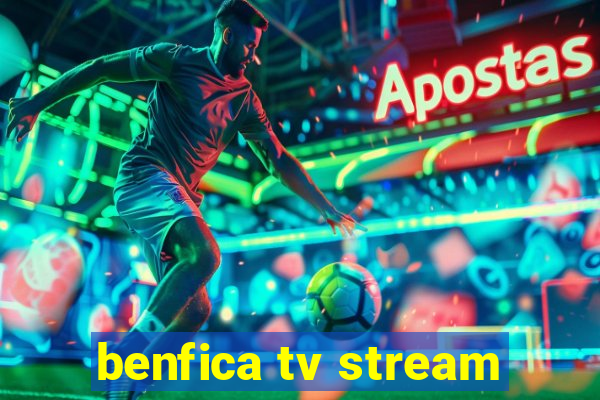 benfica tv stream