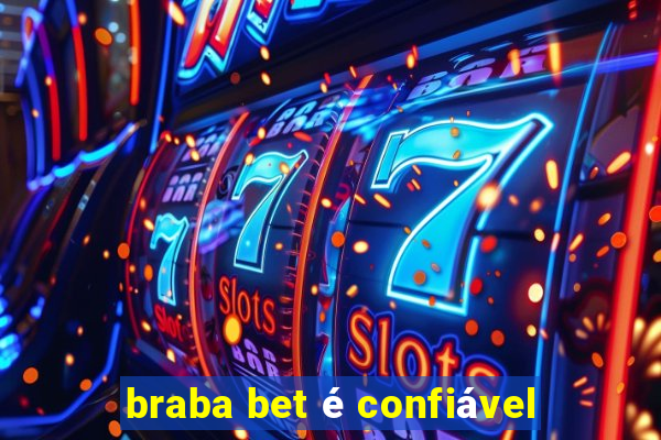 braba bet é confiável