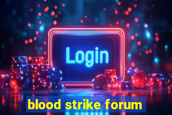 blood strike forum