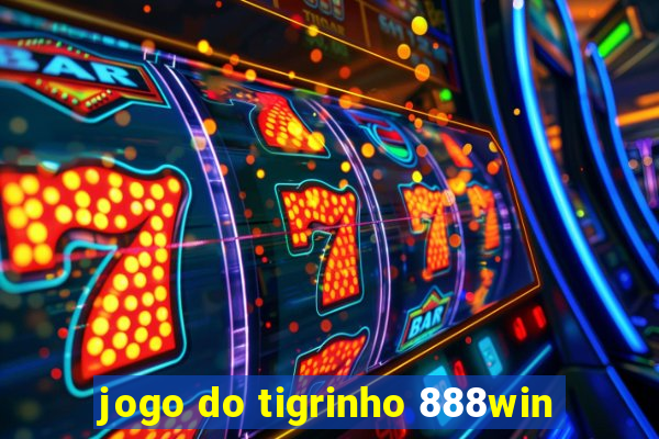 jogo do tigrinho 888win