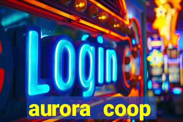 aurora coop trabalhe conosco