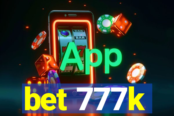 bet 777k