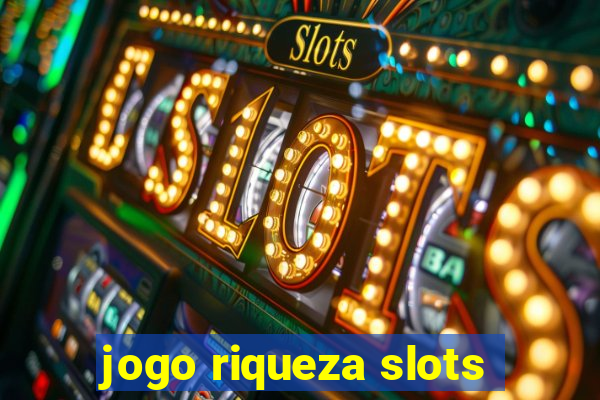 jogo riqueza slots