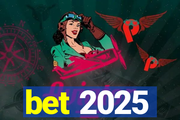 bet 2025