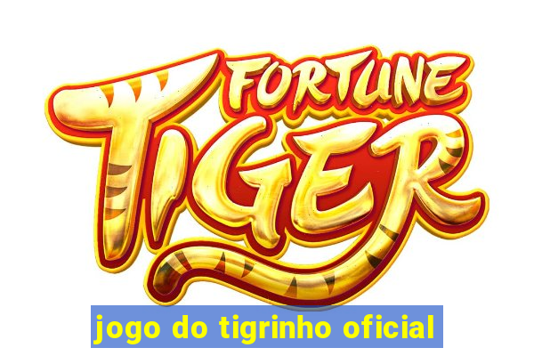 jogo do tigrinho oficial