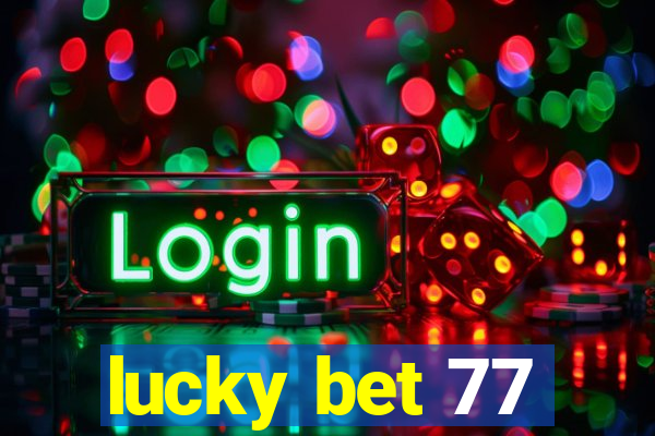 lucky bet 77