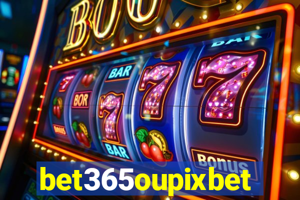 bet365oupixbet