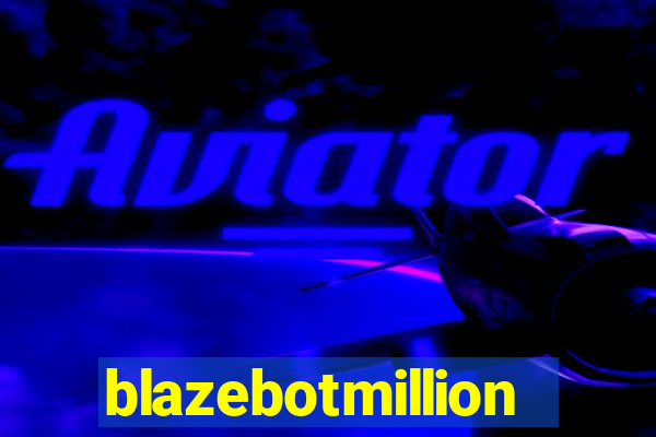 blazebotmillion