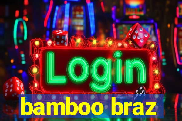 bamboo braz