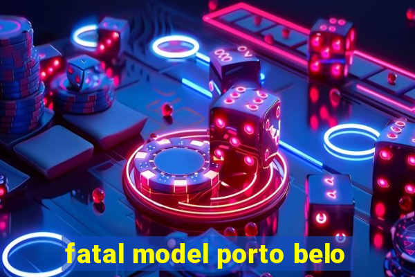 fatal model porto belo