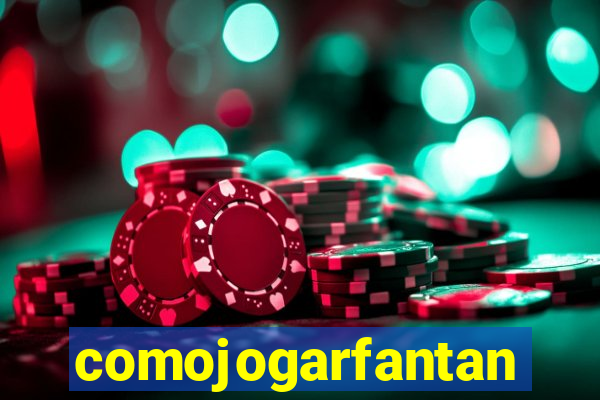 comojogarfantan