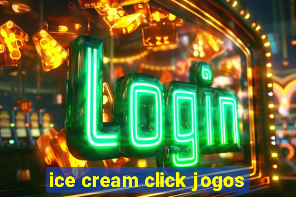 ice cream click jogos