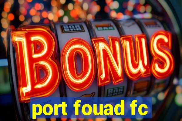 port fouad fc