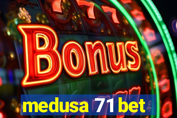 medusa 71 bet