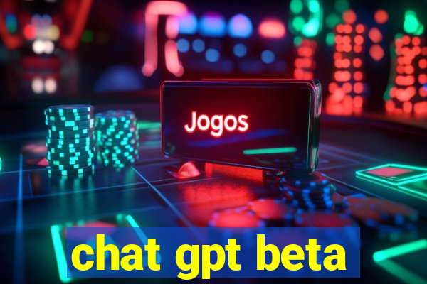 chat gpt beta