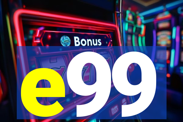 e99