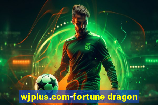 wjplus.com-fortune dragon