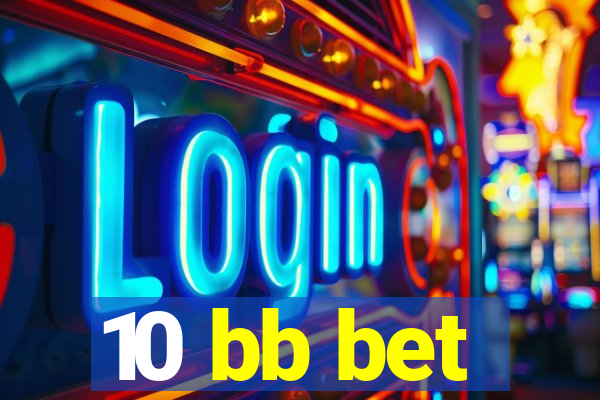 10 bb bet