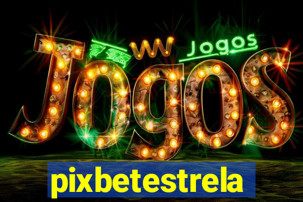 pixbetestrela